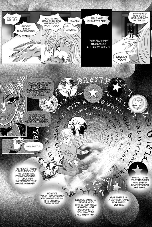 AC1: A young girl is telling someone to stop disappearing as they both seemed to have reached the end of their "getting away" move. Suddenly a woman appears, the antagonist of this comic and proceeds to info dump a lot about why the disappearing person is, well, disappearing. In the background of the lower half of the comic, there are multiple circles with stars in them. The backgrounds of these circles are different. These circles are also stacked against Enochian writing going in a circle.